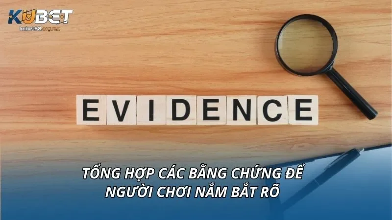 Tổng hợp các bằng chứng để người chơi nắm bắt rõ